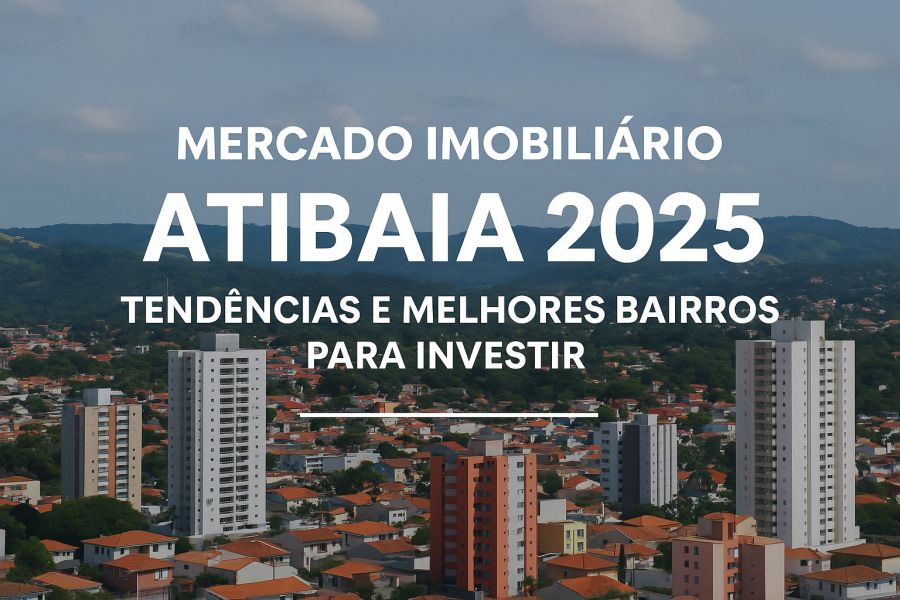 Mercado Imobiliário em Atibaia 2025: Tendências, Valorização e Onde Investir