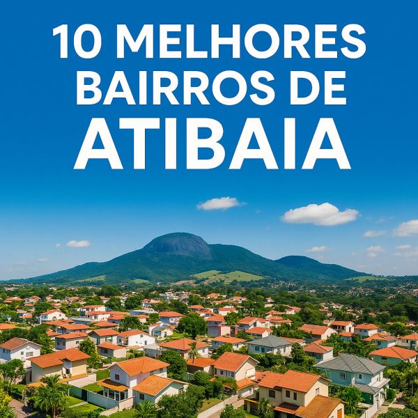 Os 10 melhores bairros para morar em Atibaia